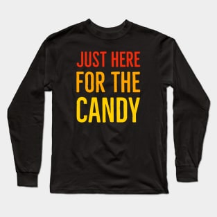 Just Here For The Candy Long Sleeve T-Shirt